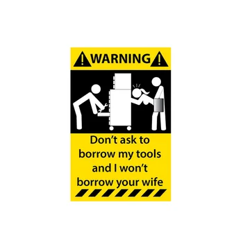  Забавное предупреждение: не просите Мои инструменты одолжить у вашей жены Автомобильную наклейку, отражающую наклейку, индивидуальную наклейку, автомобильные наклейки.