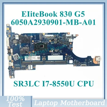  Материнская плата 6050A2930901-MB-A01 (A1) С процессором SR3LC I7-8550U Для ноутбука HP EIiteBook 830 G5 Материнская плата 100% Полностью протестирована, работает хорошо