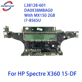  Материнская плата L38128-601 DA0X38MBAG0 Для ноутбука HP Spectre X360 15-DF с MX150 2GB i7-8565U Полностью протестирована