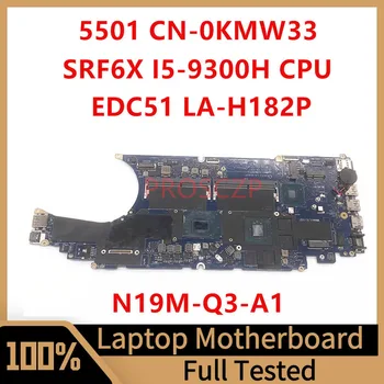  CN-0KMW33 0KMW33 KMW33 Материнская плата для ноутбука DELL 5501 Материнская плата LA-H182P С процессором SRF6X I5-9300H N19M-Q3-A1 100% Работает хорошо